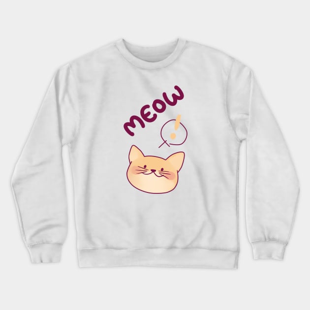 Meow Meow Silly Cat Crewneck Sweatshirt by ClaudiaRinaldi